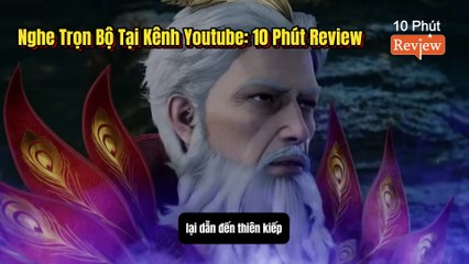 Tiên Nghịch Tập 137: Vượt Qua Thiên Kiếp, Bế Quan Đột Phá Vấn Đỉnh