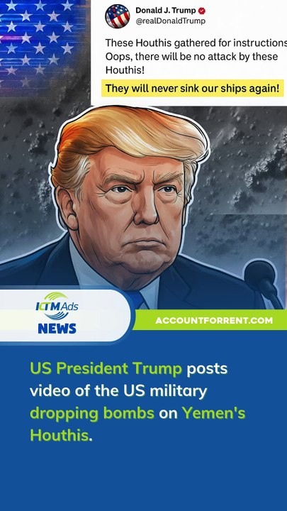 US President Trump posts video of the US military dropping bombs on Yemen's Houthis. - KTM Ads Agency - accountforrent.com