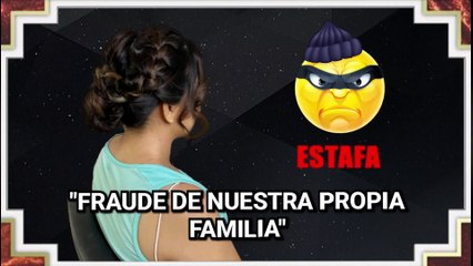 "Fraude de nuestra propia familia"