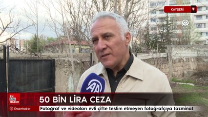 Kayseri'de fotoğraf ve videoları evli çifte teslim etmeyen fotoğrafçıya tazminat cezası