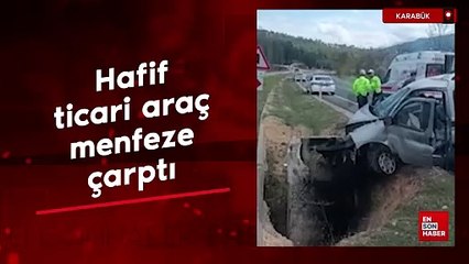Karabük'te beton menfeze çarpan hafif ticari araçta 1'i ağır 3 kişi yaralandı