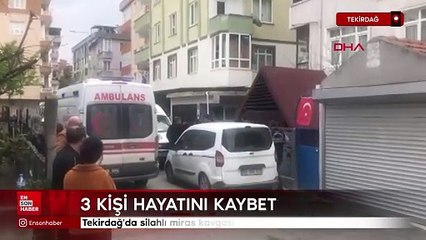 Tekirdağ'da silahlı miras kavgası