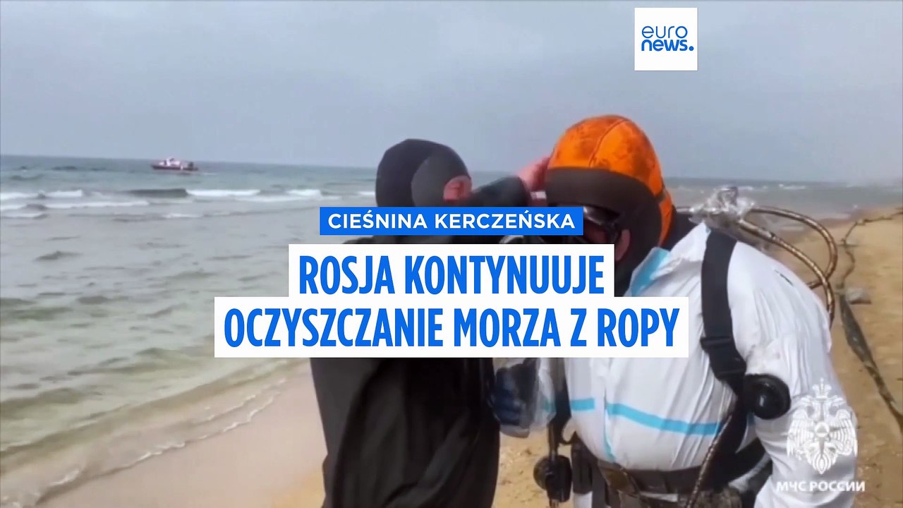 Wyciek ropy w Cieśninie Kerczeńskiej: Rosja usuwa skutki katastrofy