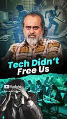 Tech Didn’t Free Us || Acharya Prashant