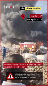 Massive Fire Guts Slum in Noida’s Bahlolpur, Several Houses Destroyed