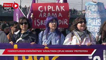 Feministlerden Eminönü'nde 'gözaltında çıplak arama' protestosu