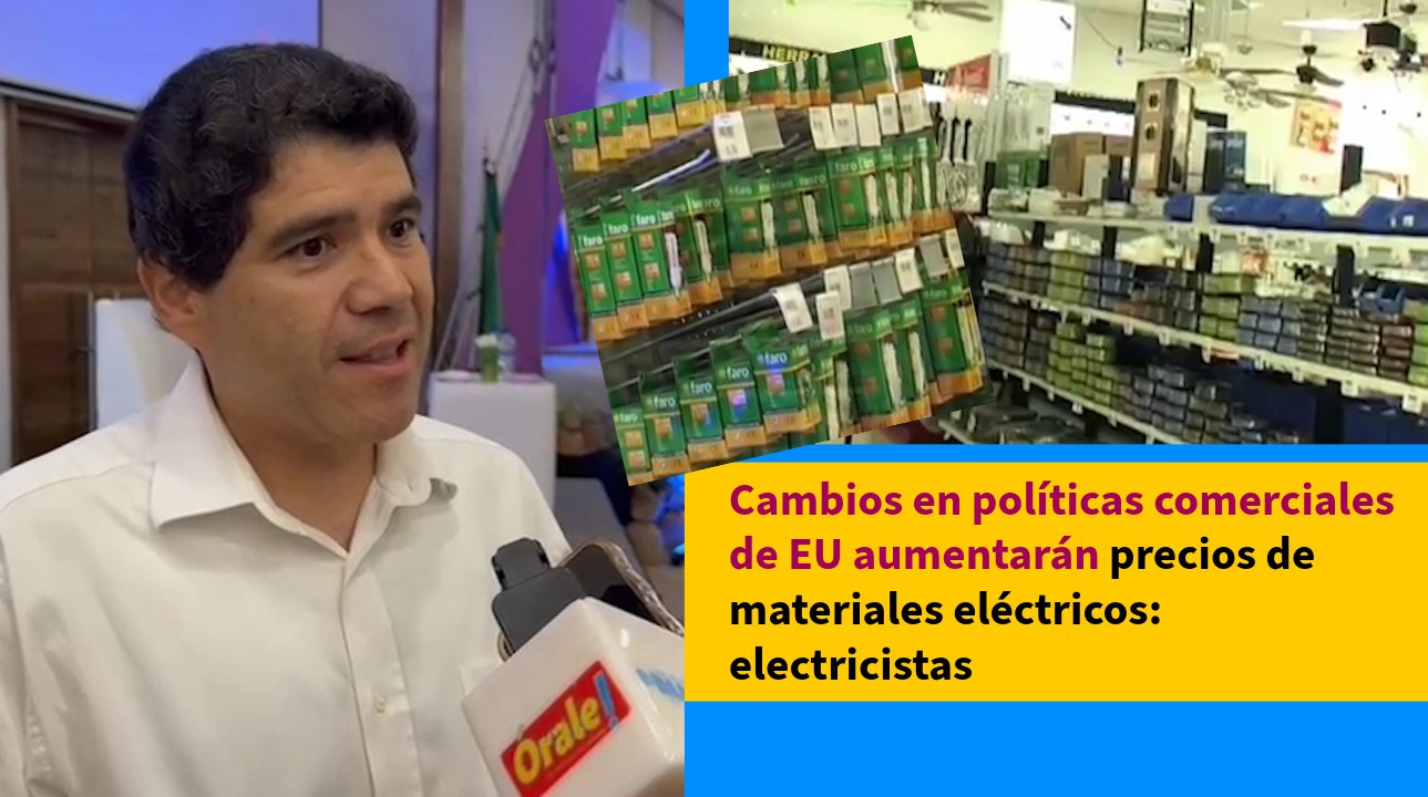 Cambios en políticas comerciales de EU aumentarán precios de materiales eléctricos: electricistas