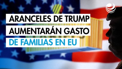 Aranceles de Donald Trump aumentarán en 76,000 pesos anuales el gasto de las familias en EU