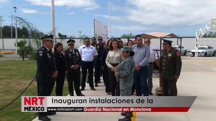 Inauguran instalaciones de Guardia Nacional en Monclova