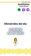 Efemérides | Domingo 06 de Abril 2025