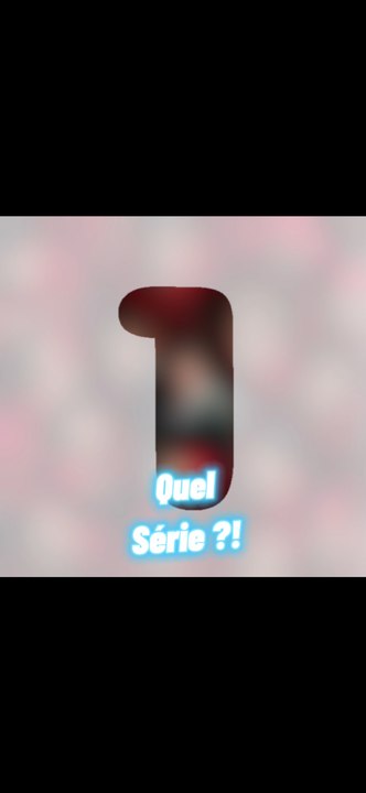 QUEL SÉRIE ?!