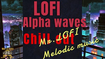 Mr. LOFI ChillOut 🎼
