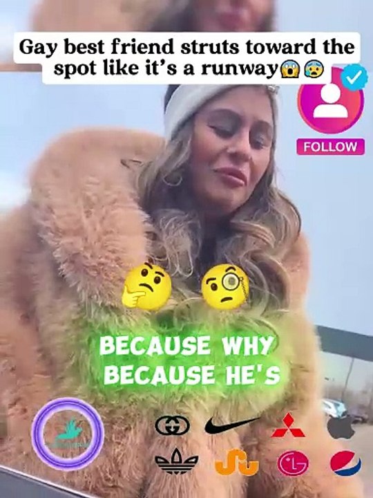 Gay best friend struts toward the spot like it’s a runway