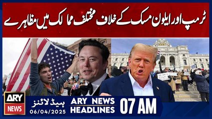 Global Protests Against Trump and Elon Musk | ARY News 7 AM Headlines | 6th April 2025
