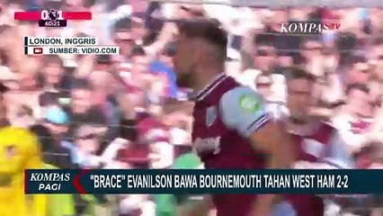 Brace Evanilson Bawa Bournemouth Tahan West Ham 22