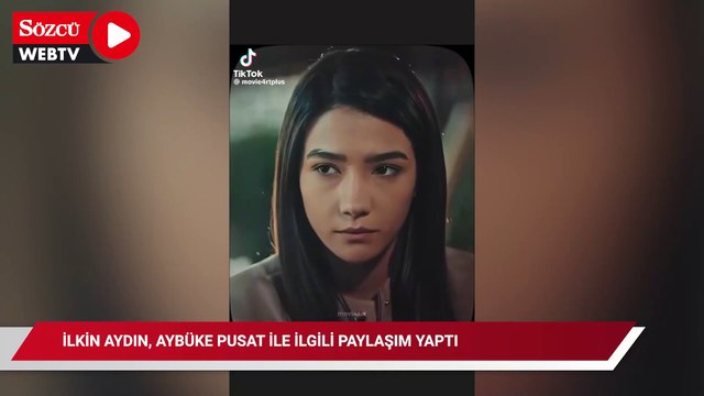 İlkin Aydın, Instagram hesabından Aybüke Pusat ile ilgili paylaşım yaptı