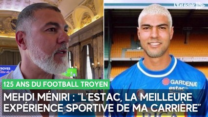 "L'Estac, la meilleure expérience sportive de ma carrière” : Mehdi Méniri présent aux 125 ans du football troyen