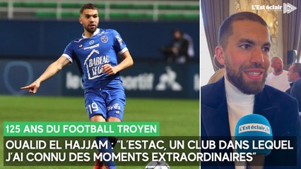 "L’Estac, un club dans lequel j’ai connu des moments extraordinaires” : Oualid El Hajjam aux 125 ans du football troyen