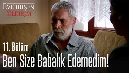 Ben size babalık edemedim! - Eve Düşen Yıldırım 11. Bölüm