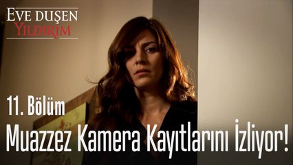 Muazzez kamera kayıtlarını izliyor! - Eve Düşen Yıldırım 11. Bölüm