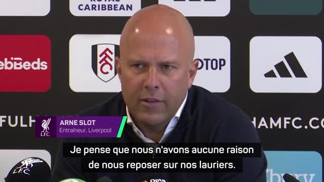 Liverpool - Slot : Nous n'avons aucune raison de nous reposer sur nos lauriers