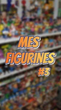 Mes figurines #3 #ExcluDailymotion
