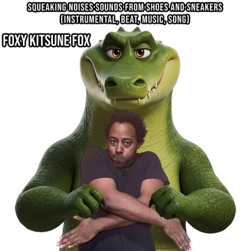 Foxy Kitsune Fox: Squeaking Noises Sounds From Shoes And Sneakers (03.02.2025) (Instrumental, Beat, Music, Song)