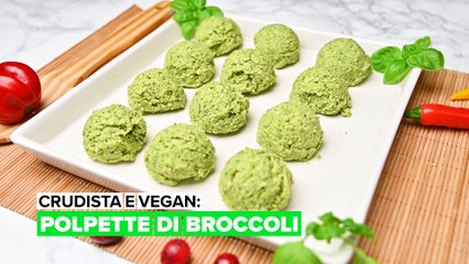 Crudista e vegan: Polpette di Broccoli