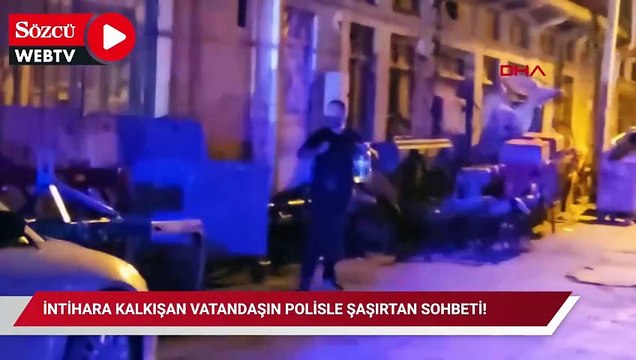 İntihara kalkışan vatandaşın polisle şaşırtan sohbeti! Kendini yakmaktan vazgeçti