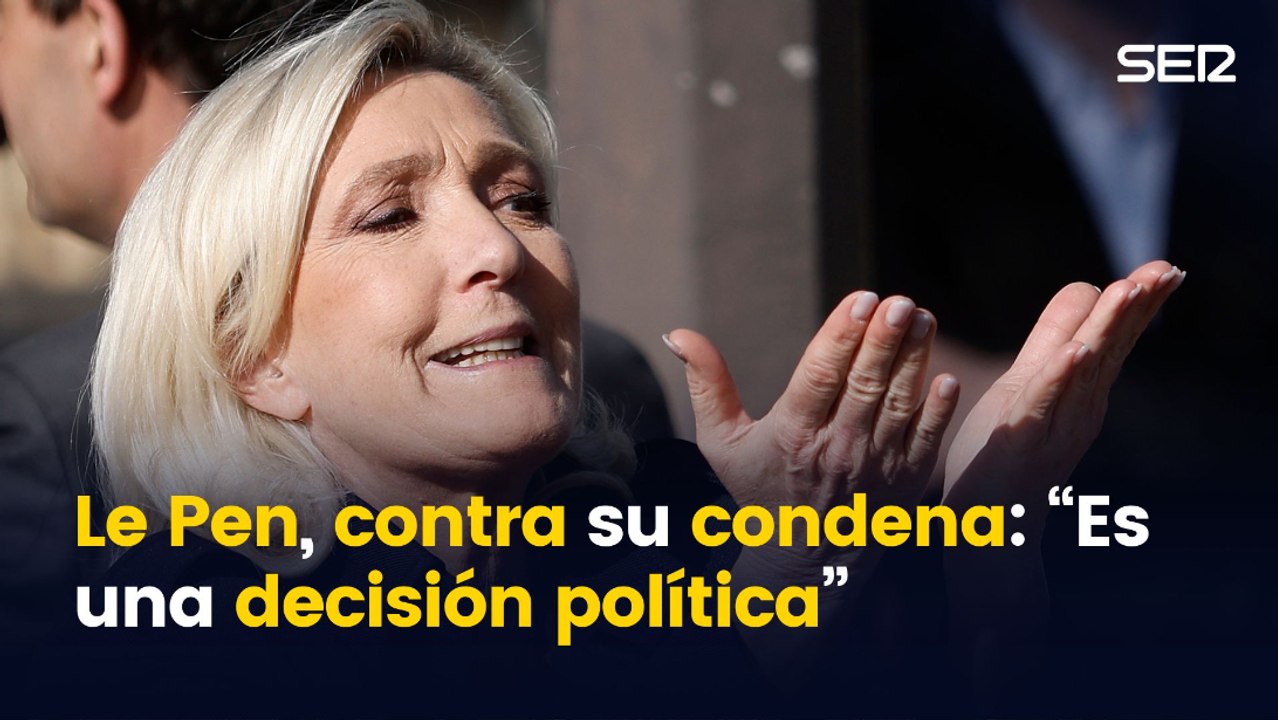 Le Pen niega su inhabilitación: "No sé cómo rendirme"