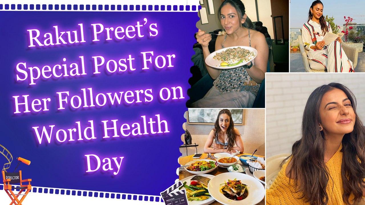 Rakul Preet Singh shares simple daily practices to boost well-being on World Health Day