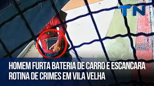 Homem furta bateria de carro e escancara rotina de crimes em Vila Velha