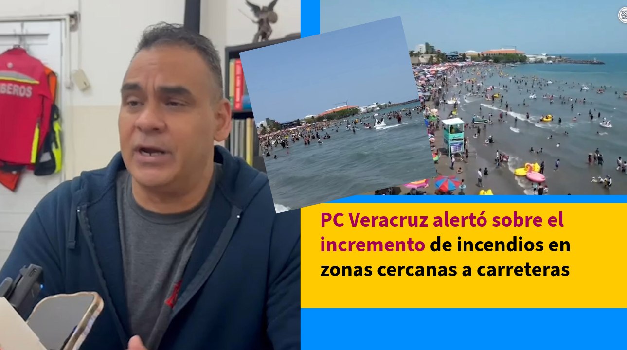 Protección Civil alerta por aumento de incendios en Veracruz durante estiaje