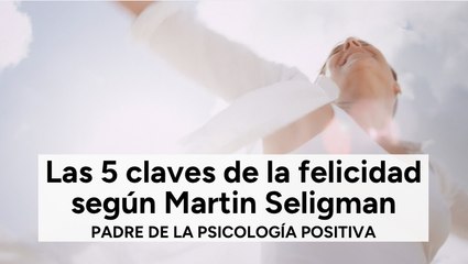 Las 5 claves de la felicidad según Martin Seligman, padre de la psicología positiva