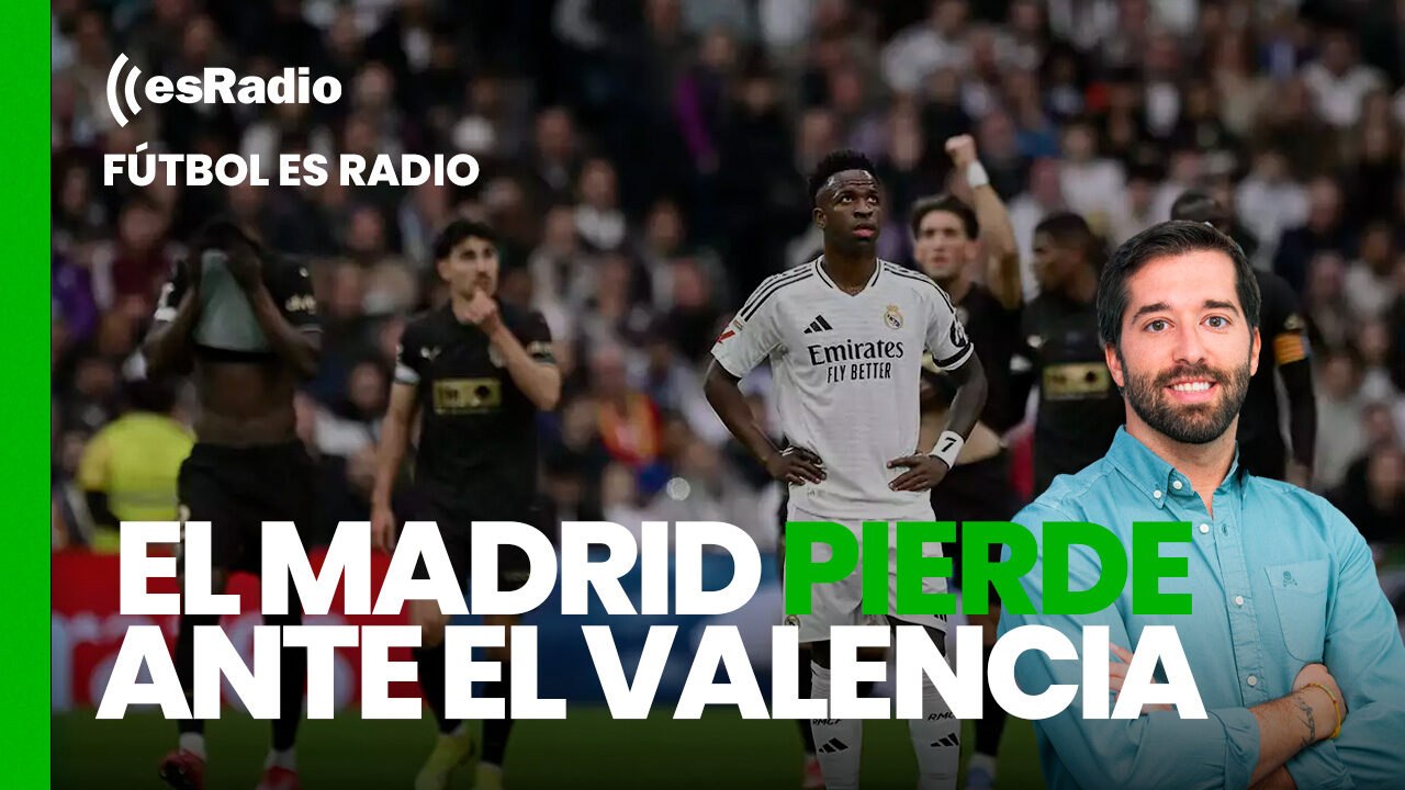 Fútbol es Radio: El Madrid pierde ante el Valencia y siembra más dudas