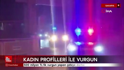 Sakarya'da 500 milyon TL'lik vurgun yapan çeteye darbe