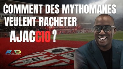 Comment des mythomanes veulent racheter des clubs de foot (dont Ajaccio) ?