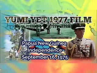 Yumi Yet ¦ Papua New Guinea Independence 1975