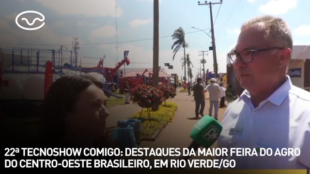 22ª Tecnoshow Comigo: destaques da maior feira do agro do centro-oeste brasileiro, em Rio Verde/GO