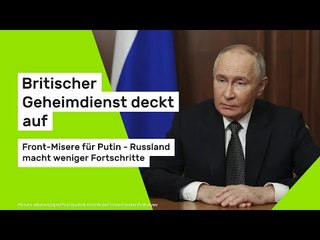 Britischer Geheimdienst deckt auf: Front-Misere für Putin - Russland macht weniger Fortschritte