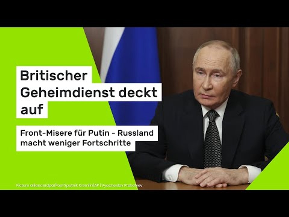 Britischer Geheimdienst deckt auf: Front-Misere für Putin - Russland macht weniger Fortschritte