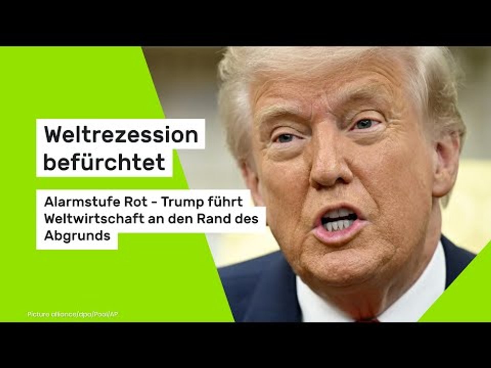 Weltrezession befürchtet: Alarmstufe Rot - Trump führt Weltwirtschaft an den Rand des Abgrunds