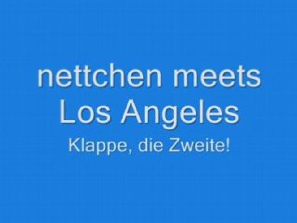 nettchen meets LA - Klappe, die Zweite!