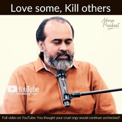 Love some, Kill others ||  Acharya Prashant