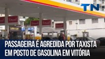 Passageira é agredida por taxista em posto de gasolina em Vitória