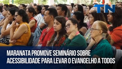 Maranata promove seminário sobre acessibilidade para levar o evangelho a todos