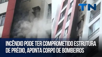 Incêndio pode ter comprometido estrutura de prédio, aponta Corpo de Bombeiros