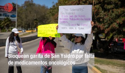 Pacientes con cáncer bloquean cruce fronterizo en Tijuana