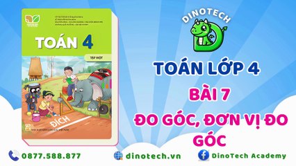 Toán lớp 4 - Bài 7 Đo góc, đơn vị đo góc || DINOTECH