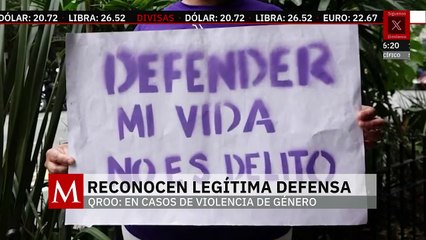 En Quintana Roo, reconocen a la legítima defensa en casos de violencia de género